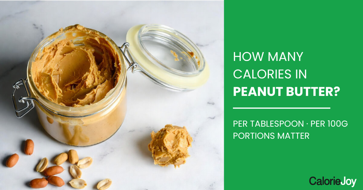 How Many Calories in Peanut Butter? (Why Portions Matter Most)