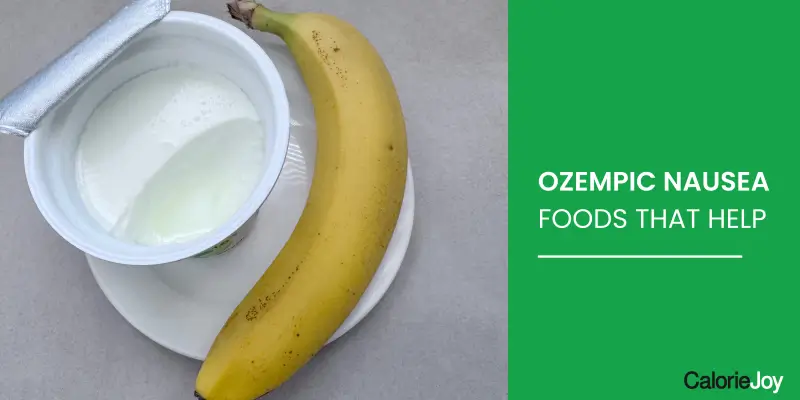Ozempic Nausea: Foods That Help (and What to Avoid)