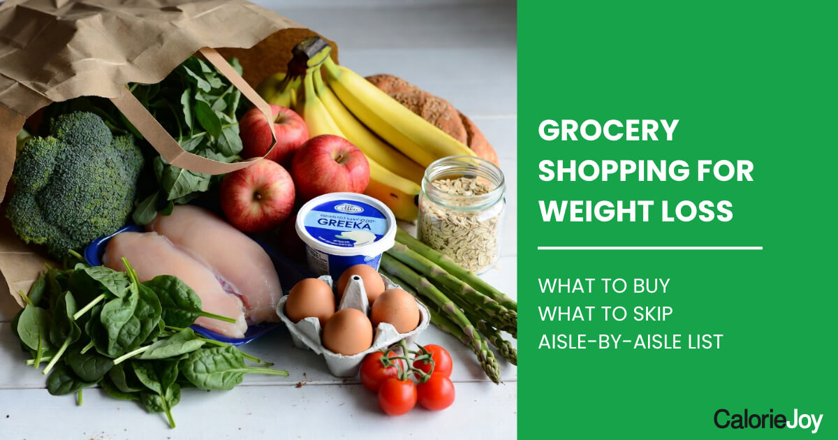 Grocery Shopping for Weight Loss: What to Buy (and Skip)