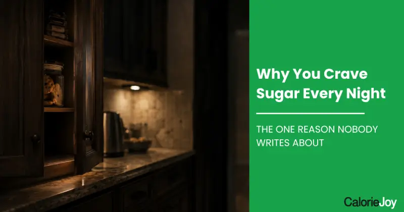 Why You Crave Sugar Every Night, and the One Reason Nobody Writes About
